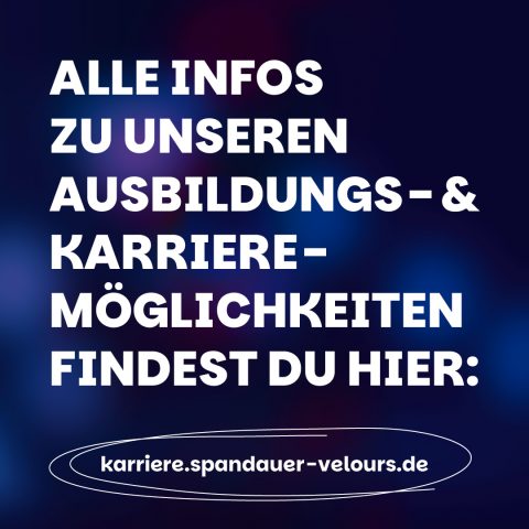 Grafik mit dem Text „Alle Infos zu unseren Ausbildungs- und Karrieremöglichkeiten findest du hier: karriere.spandauer-velours.de“ auf dunkelblauem Hintergrund.